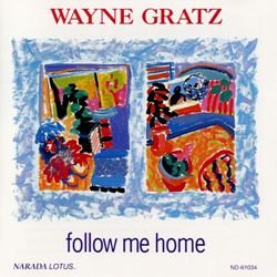 Wayne Gratz - Follow Me Home (1993)