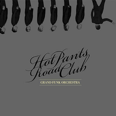Hot Pants Road Club - Grand Funk Orchestra (2009)