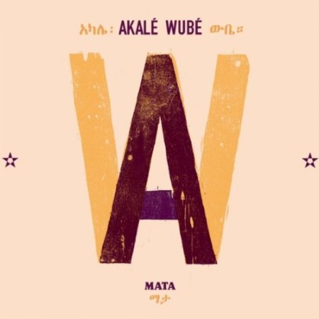 Akale Wube - Mata (2012)