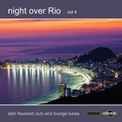 VA - Night Over Rio Vol.4: Latin Flavoured Club and Lounge Tunes (2012)