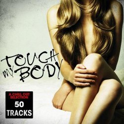 VA - Touch My Body: Chill Out Selection, 50 Tracks (2012)