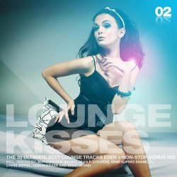 VA - Lounge Kisses Vol.2: The 30 Ultimate Sexy Lounge Tracks Ever (2012)