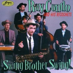 RAY CONDO & HIS RICOCHETS - Swing Brother Swing (1996) RAY CONDO & HIS RICOCHETS - Swing Brother Swing (1996)