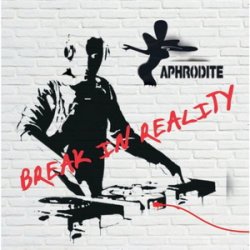 Aphrodite - Break In Reality (2008) Aphrodite - Break In Reality (2008)