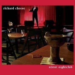 Richard Cheese - Silent Nightclub (2006) Richard Cheese - Silent Nightclub (2006)