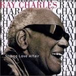 Ray Charles - Strong Love Affair (1996) Ray Charles - Strong Love Affair (1996)