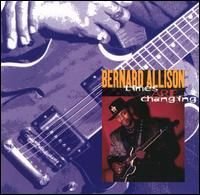 Bernard Allison - Times Are Changing (1998) Bernard Allison - Times Are Changing (1998)