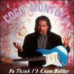 Coco Montoya - Ya Think I'd Know Better (1996)