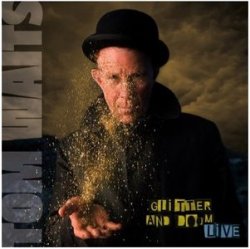 Tom Waits - Glitter And Doom Live (2009)