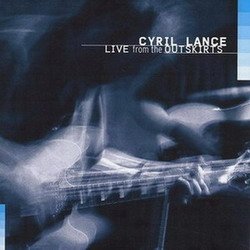 Cyril Lance - Live from The Outskirts (2004) Cyril Lance - Live from The Outskirts (2004)