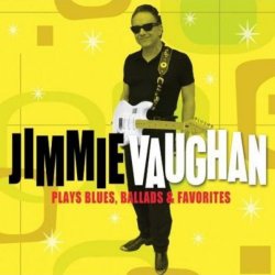 Jimmie Vaughan - Plays Blues, Ballads & Favorites