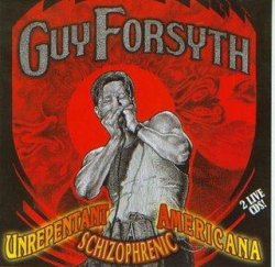 Guy Forsyth Band - Unrepentant Schizophrenic