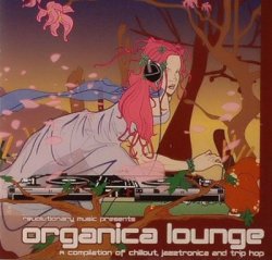 Organica Lounge: A Compliation Of Chillout