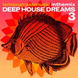 Lemongrassmusic In The Mix: Deep House Dreams 3