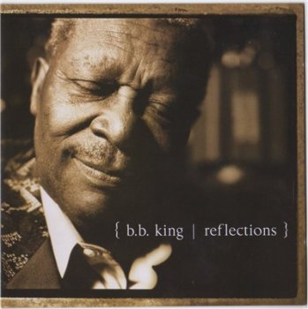 B. B. King - Reflections (2003) B. B. King - Reflections (2003)