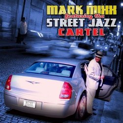 Mark Mixx Feat. Tha Street Jazz Cartel - Street