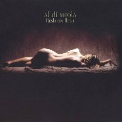 Al Di Meola - Flesh on Flesh (2002)