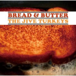The Jive Turkeys - Bread & Butter (2010)