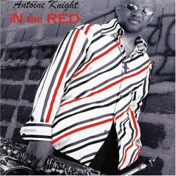 Antoine Knight - In The Red (2004)