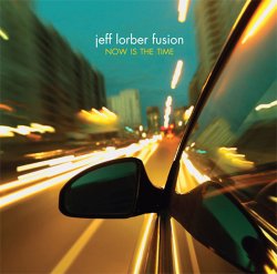 Jeff Lorber Fusion - Now Is The Time (2010)