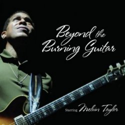 Melvin Taylor - Beyond The Burning Guitar (2010)