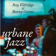 Roy Eldridge and Benny Carter - Urbane Jazz (2010) Roy Eldridge and Benny Carter - Urbane Jazz (2010)