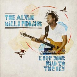 The Alvin Mills Project - Keep Your Head To The