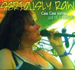 Cee Cee James - Seriously Raw: Live At Sunbanks