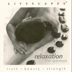 Lifescapes - Relaxation for Women (2010) Lifescapes - Relaxation for Women (2010)