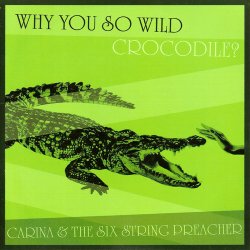 Carina And The Six String Preacher - Why You So