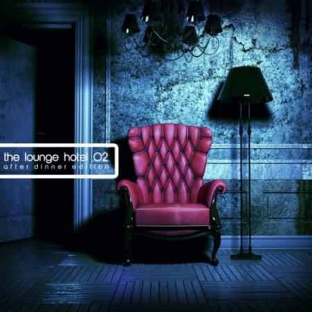 VA - The Lounge Hotel Vol.2: After Dinner Edition (2016)