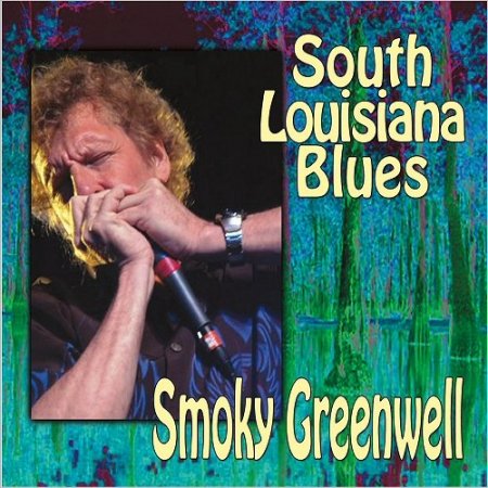 Smoky Greenwell - South Louisiana Blues (2016)