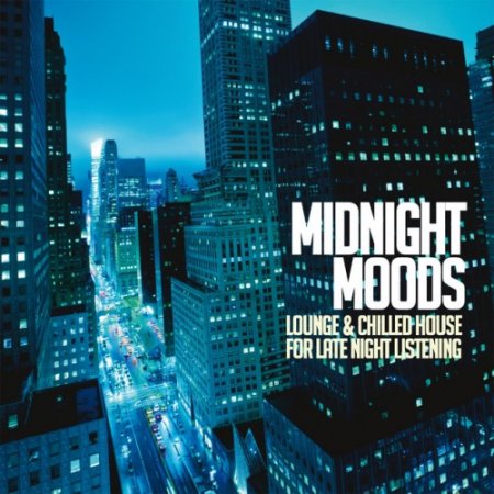 VA - Midnight Moods: Lounge and Chilled House for Late Night Listening (2016)