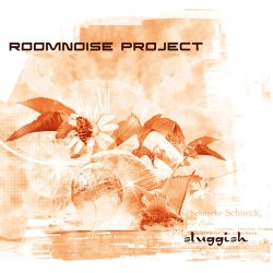 Roomnoise Project - Sluggish (2008)