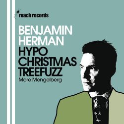 Benjamin Herman - Hypochristmastreefuzz: More