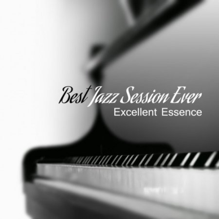 VA - Best Jazz Session Ever. Excellent Essence (2017)