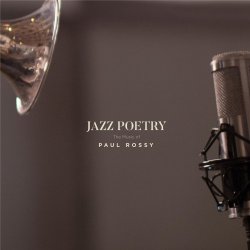 Paul Rossy - Jazz Poetry: The Music Of Paul Rossy