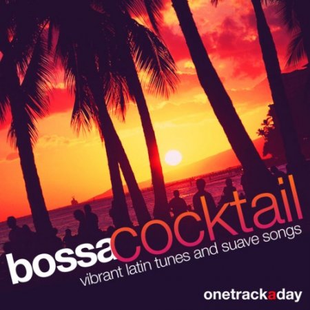 VA - Bossa Cocktail. Vibrant Latin Tunes and Suave Songs (2017)