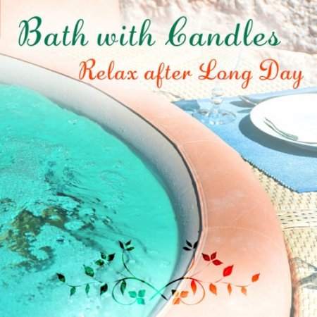 VA - Bath with Candles. Relax after Long Day: Deep Calming Session for Inner Peace (2017)