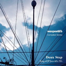 Deux Step: King of JP Jazz 60's-70's (Wax Poetics