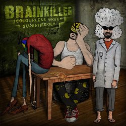 Brainkiller - Colourless Green Superheroes (2013)