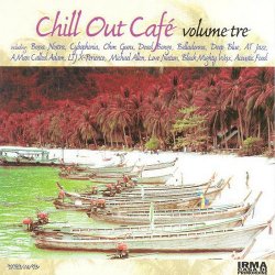 Chill Out Cafe Volume Tre (1999)