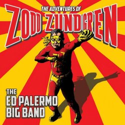 The Ed Palermo Big Band - The Adventures of Zodd