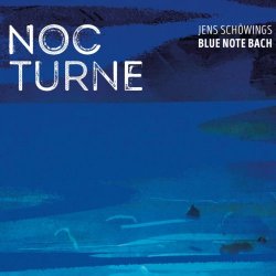 Jens Schowings Blue Note Bach - Nocturne (2017)