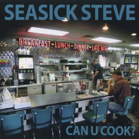 Seasick Steve - Can U Cook? (2018)