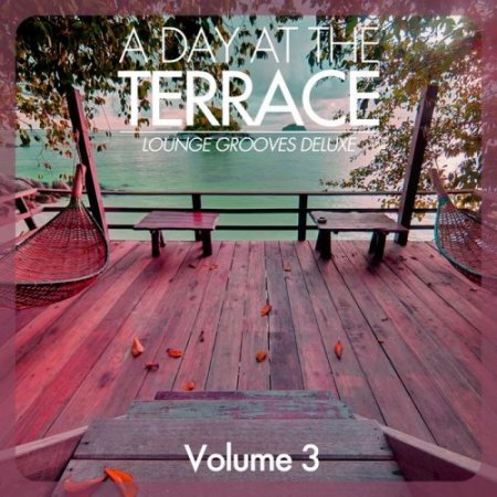A Day At The Terrace: Lounge Grooves Deluxe Vol 3