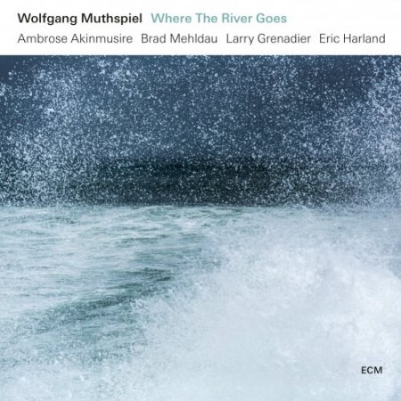 Wolfgang Muthspiel - Where the River Goes (2018)