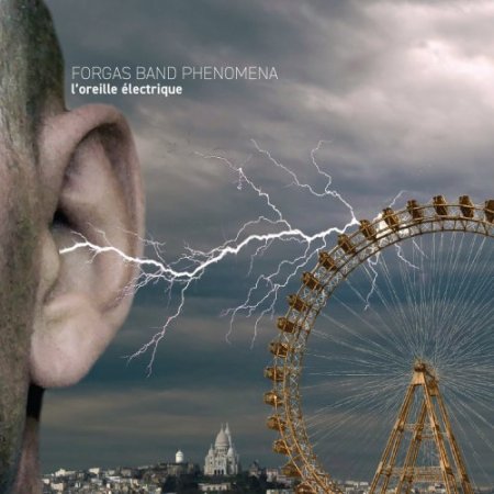 Forgas Band Phenomena - L’Oreille Electrique