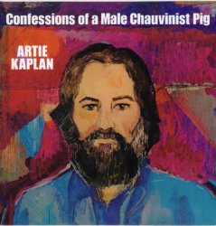 Artie Kaplan - Confessions Of A Male Chauvinist