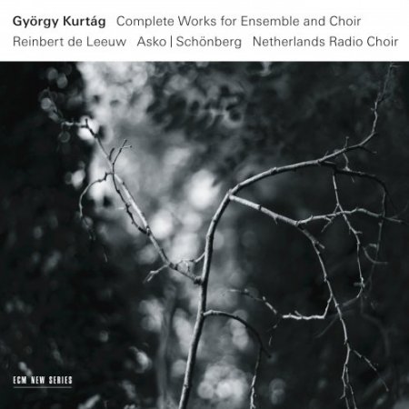 Reinbert de Leeuw - Gyorgy Kurtag: Complete Works